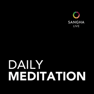 Höre Daily Meditation with Sangha Live in der App.