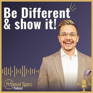 Höre Be Different & show it! mit Manuel Spors in der App.