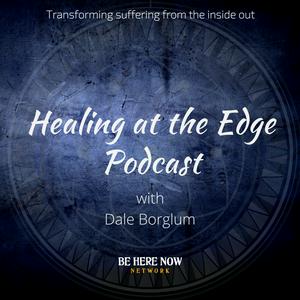 Höre Dale Borglum with Healing At The Edge in der App.