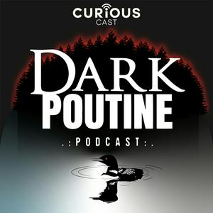 Höre Dark Poutine - True Crime and Dark History in der App.