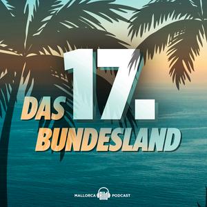 Höre Das 17. Bundesland - Der Mallorca Podcast in der App.