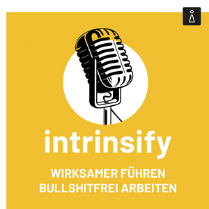 Höre Der intrinsify Podcast: Wirksamer führen, bullshitfrei arbeiten in der App.