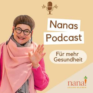 Höre Der Nana Podcast - Für mehr Gesundheit in der App.