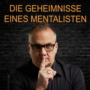 Höre Die Geheimnisse eines Mentalisten - Kommunikation, NLP, Hypnose, Coaching und Psychologie in der App.