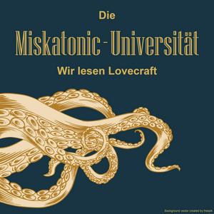 Höre Die Miskatonic-Universität - Wir lesen Lovecraft in der App.