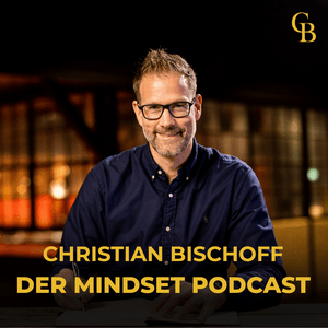 Höre Christian Bischoff - Der Mindset Podcast in der App.