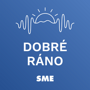 Höre Dobré ráno | Denný podcast denníka SME in der App.