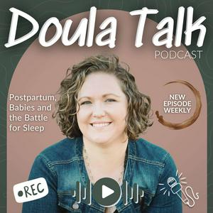 Höre Doula Talk: Postpartum, Babies and the Battle for Sleep in der App.