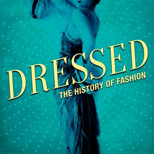 Höre Dressed: The History of Fashion in der App.