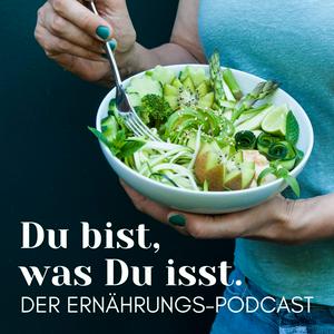 Höre Du bist, was Du isst - Der Ernährungs-Podcast in der App.