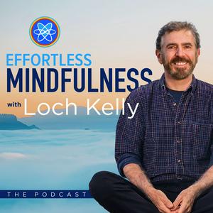 Höre Effortless Mindfulness with Loch Kelly in der App.