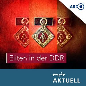 Höre Eliten in der DDR von MDR AKTUELL in der App.