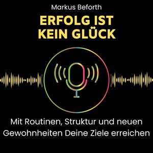 Höre Erfolg ist kein Glück - mit Routinen, Struktur und neuen Gewohnheiten Deine Ziele erreichen. in der App.