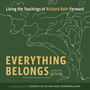 Höre Everything Belongs: Living the Teachings of Richard Rohr Forward in der App.