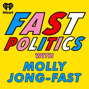 Höre Fast Politics with Molly Jong-Fast in der App.