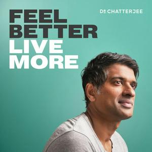 Höre Feel Better, Live More with Dr Rangan Chatterjee in der App.