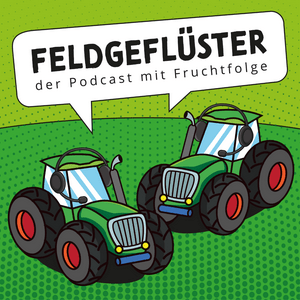 Höre Feldgeflüster! Der Podcast mit Fruchtfolge in der App.