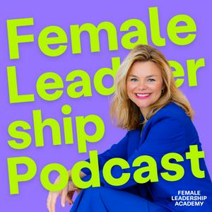 Höre Female Leadership Podcast in der App.