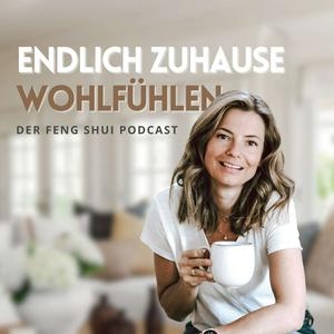 Höre Endlich zuhause wohlfühlen - Der Feng Shui Podcast in der App.