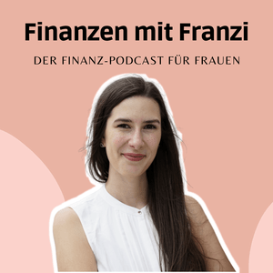 Höre Finanzen mit Franzi - für Frauen, die ihre Finanzen meistern wollen in der App.