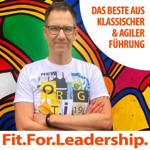 Höre Fit For Leadership - Das Beste aus agiler und klassischer Führung in der App.