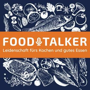 Höre FOODTALKER - Podcast über die Leidenschaft fürs Kochen und gutes Essen in der App.