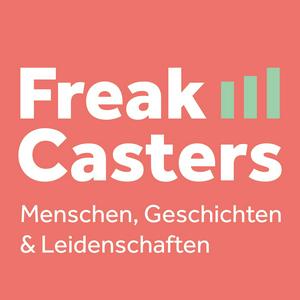 Höre FreakCasters - Menschen, Geschichten & Leidenschaften in der App.