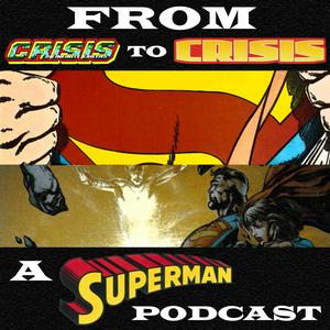 Höre From Crisis to Crisis: A Superman Podcast in der App.