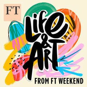 Höre Life and Art from FT Weekend in der App.