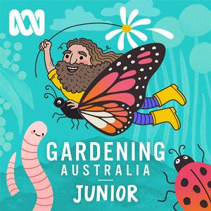 Höre Gardening Australia Junior in der App.