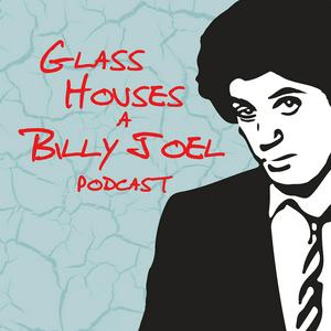 Höre Glass Houses - A Billy Joel Podcast in der App.