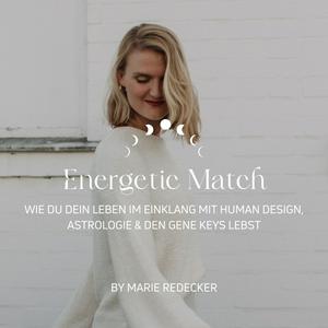 Höre Energetic Match – Wie du dein Leben im Einklang mit Human Design, Astrologie und den Gene Keys lebst in der App.