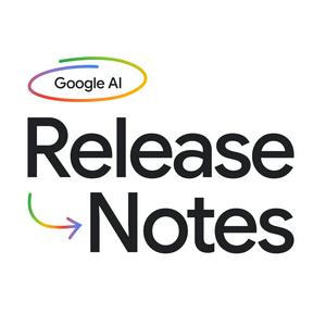 Höre Google AI: Release Notes in der App.