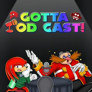 Höre Gotta Pod Cast! - Ein Sonic the Hedgehog Podcast in der App.