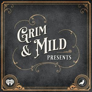 Höre Grim & Mild Presents in der App.