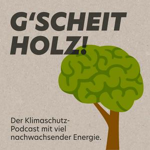 Höre G'Scheitholz! Der Klimaschutz-Podcast in der App.