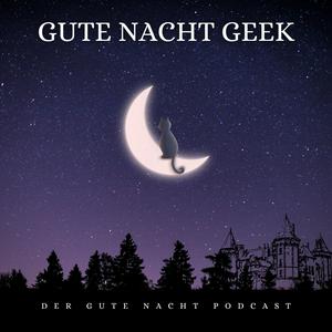 Höre GUTE NACHT GEEK in der App.