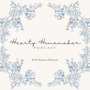 Höre Hearty Homemaker Podcast | Christian Motherhood, Simple Living, Stay At Home Mom in der App.