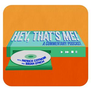 Höre Hey, That's Me! - A Commentary Podcast in der App.