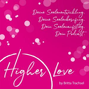 Höre Higher Love - Dein Podcast für Deine Seelenentwicklung, Deine Seelenberufung und Deinen Seelenaufstieg in der App.