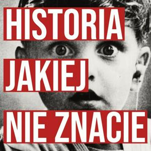 Höre Historia Jakiej Nie Znacie in der App.