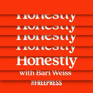 Höre Honestly with Bari Weiss in der App.