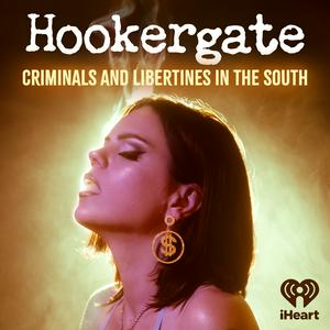 Höre Hookergate: Criminals and Libertines in the South in der App.