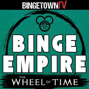 Höre Binge Empire - The Wheel of Time in der App.