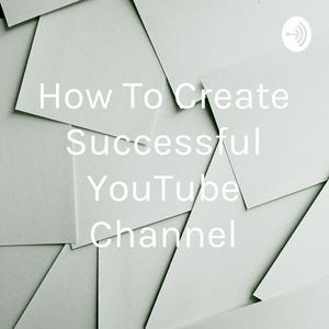 Höre How To Create Successful YouTube Channel in der App.