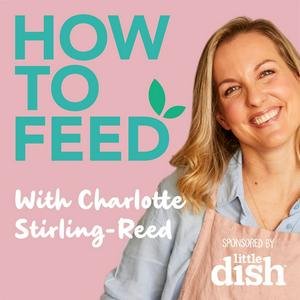 Höre How to Feed with Charlotte Stirling-Reed in der App.