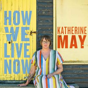 Höre How We Live Now with Katherine May in der App.