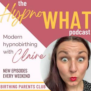 Höre Hypno-WHAT?! Modern Hypnobirthing with Claire. in der App.