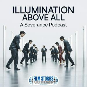 Höre Illumination Above All: A Severance Podcast in der App.