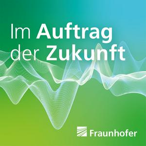 Höre Im Auftrag der Zukunft. Der Fraunhofer-Podcast in der App.